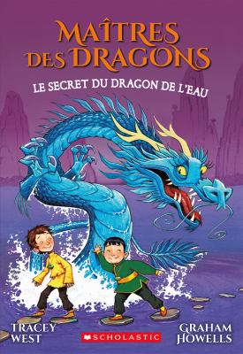 Le secret du dragon de l'eau / : Maîtres des dragons 3