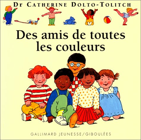 Des amis de toutes les couleurs : Docteur Catherine Dolto