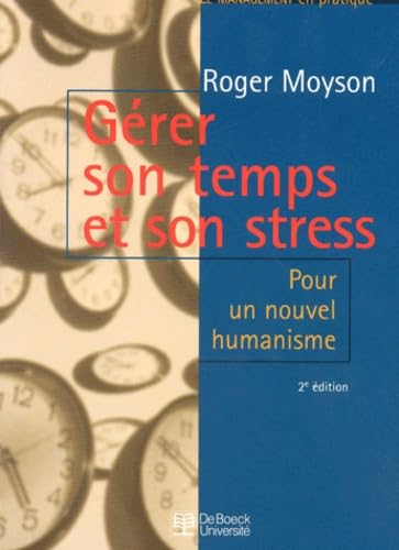 Gérer son temps et son stress : pour un nouvel humanisme