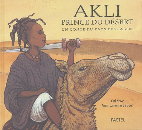 AKLI Prince du désert : Un conte du pays des sables